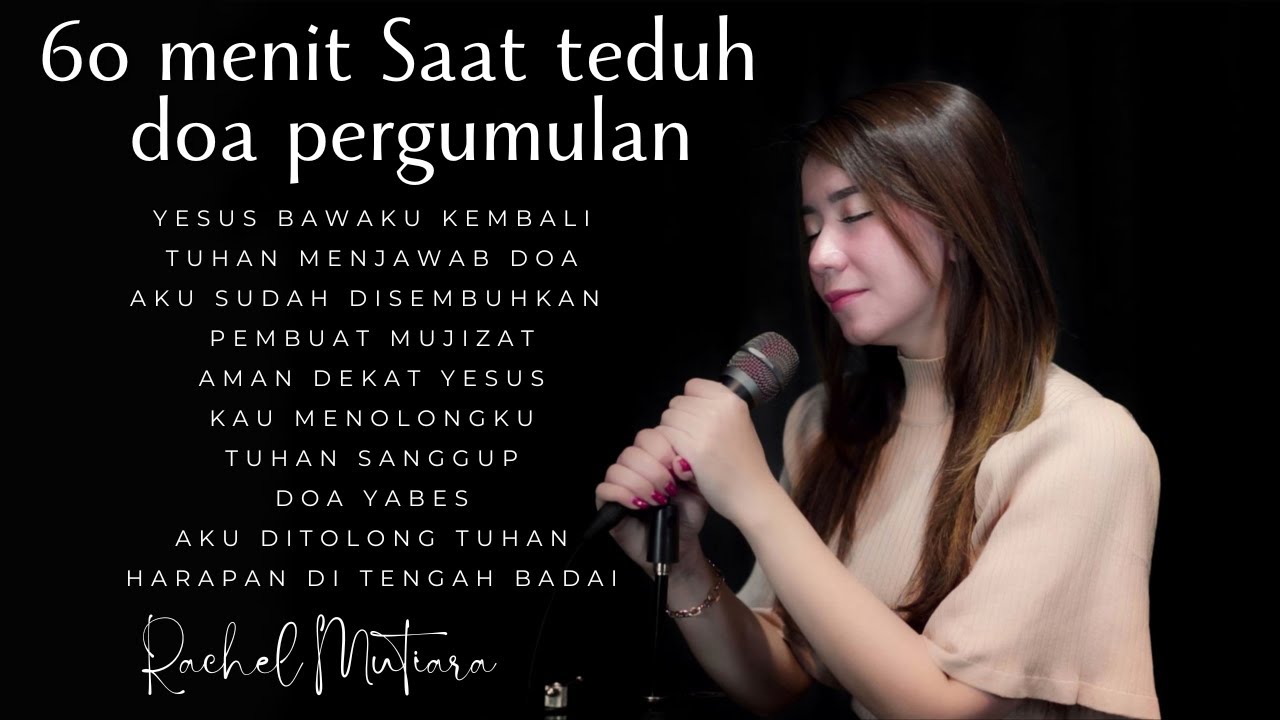 60 MENIT PUJIAN PENYEMBAHAN SAAT TEDUH - Doa pergumulan pertolongan TUHAN ( Rachel Mutiara )