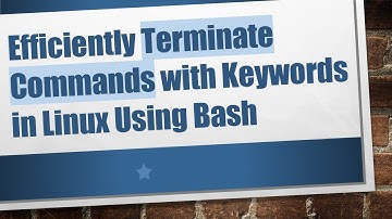 Efficiently Terminate Commands with Keywords in Linux Using Bash