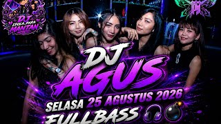 Download lagu DJ AGUS FULLBASS 🎧💣 | SELASA 25 AGUSTUS 2026 | IDOLA PARA MANTAN
