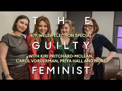479. Welsh Election Special with Kiri Pritchard-McLean, Priya Hall and Carol Vorderman - part one