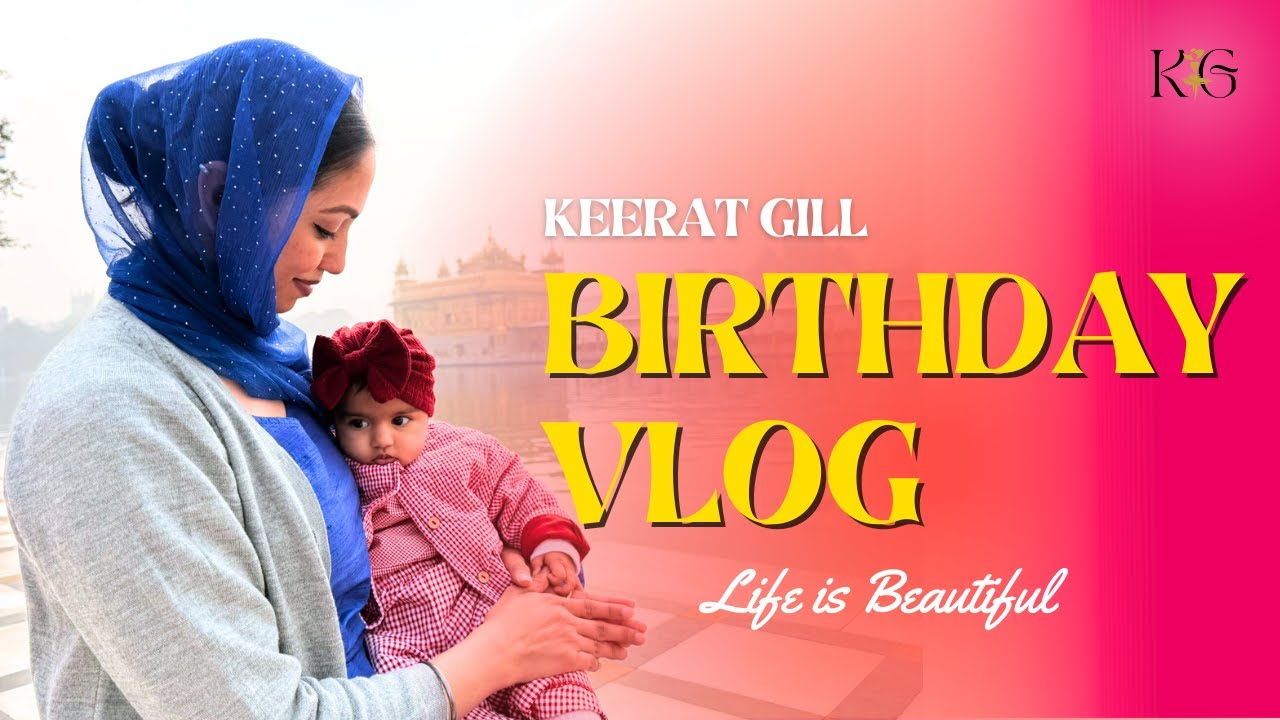 My birthday vlog and Lamha turning half year | Keerat Gill Sharma | Golden Temple Visit
