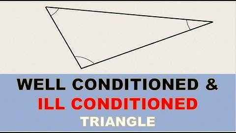 Well-Conditioned and ill-Conditioned Triangle | Civil Engineer