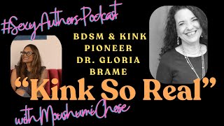 Dr. Gloria Brame, BDSM & Kink Pioneer "Kink So Real #SexyAuthors Podcast with Moushumi Ghose - Ep 1