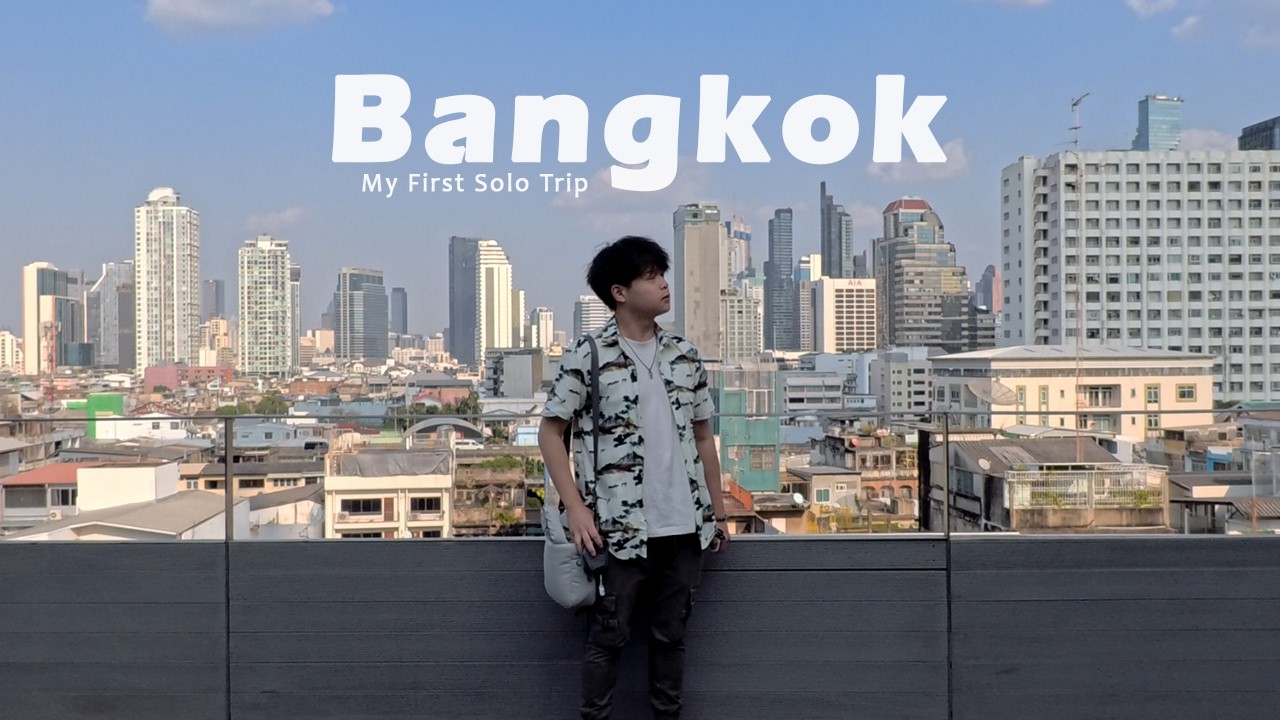 Discovering Bangkok | My First Solo Travel Experience