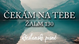 Video-Miniaturansicht von „Čekám na Tebe - Žalm 130 | Křesťanské písně“