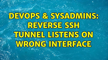 DevOps & SysAdmins: reverse ssh tunnel listens on wrong interface (2 Solutions!!)