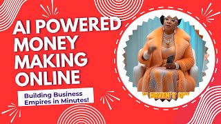 Making Money Online Using AI Methods (Building Business Empires In Every Minute)