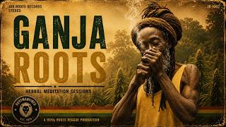 Ganja Roots🔥 Deep Roots Reggae Mix | Spiritual Rastafari & Conscious Roots Music