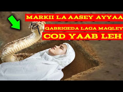 haweney maalin walba quranka akhrin jirtey markii qabrigeeda la geliyey ayaa laga maqley cod yab leh