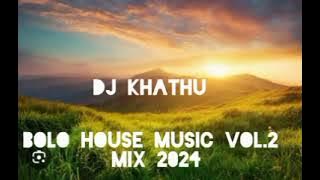 Bolo house music vol.2 mix 2024 _-_DJ khathu