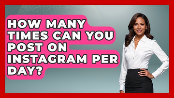 How Many Times Can You Post On Instagram Per Day? - Everyday-Networking