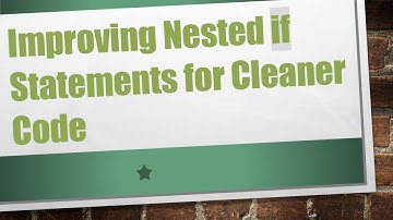 Improving Nested if Statements for Cleaner Code