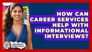 How Can Career Services Help With Informational Interviews? - Asian American Student Success