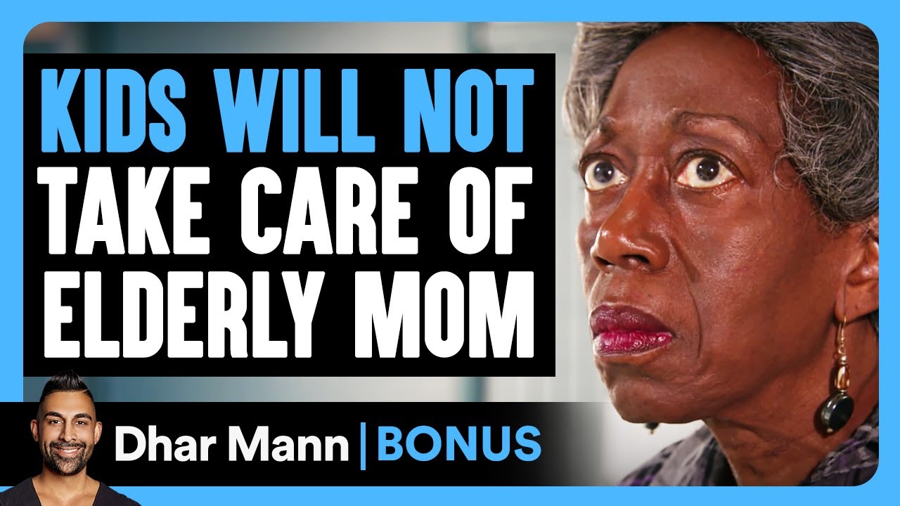 KIDS WILL NOT Take Care Of ELDERLY MOM | Dhar Mann Bonus!