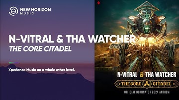 N-Vitral & Tha Watcher - The Core Citadel (Dominator 2024 Anthem)