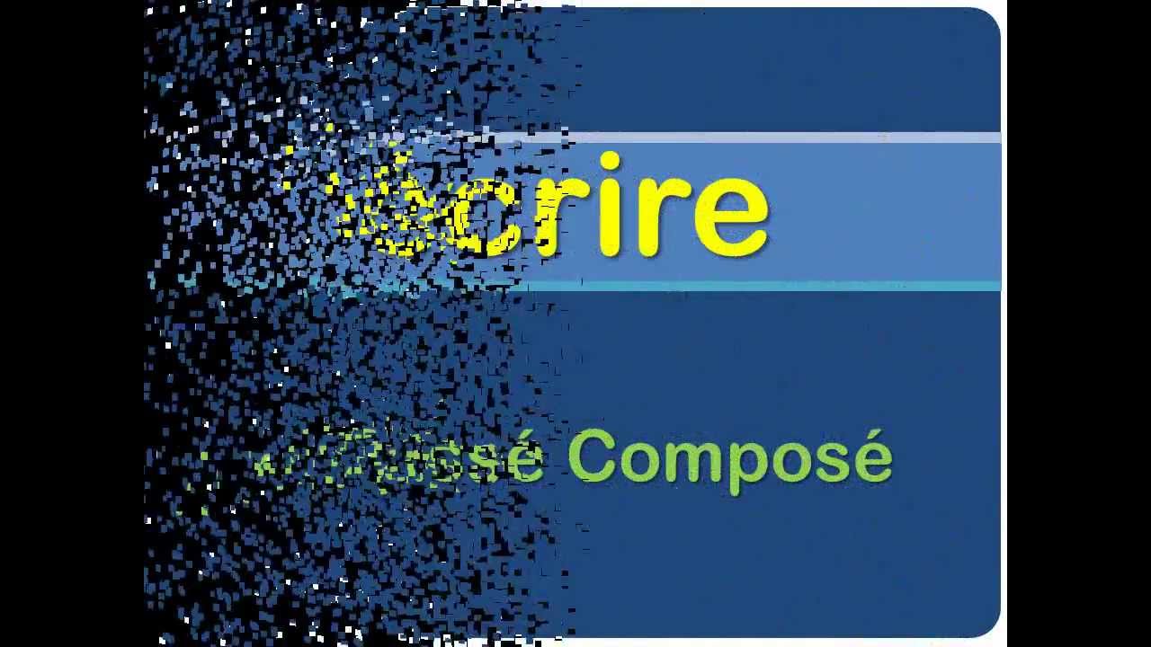 Frans Écrire Passé Composé YouTube