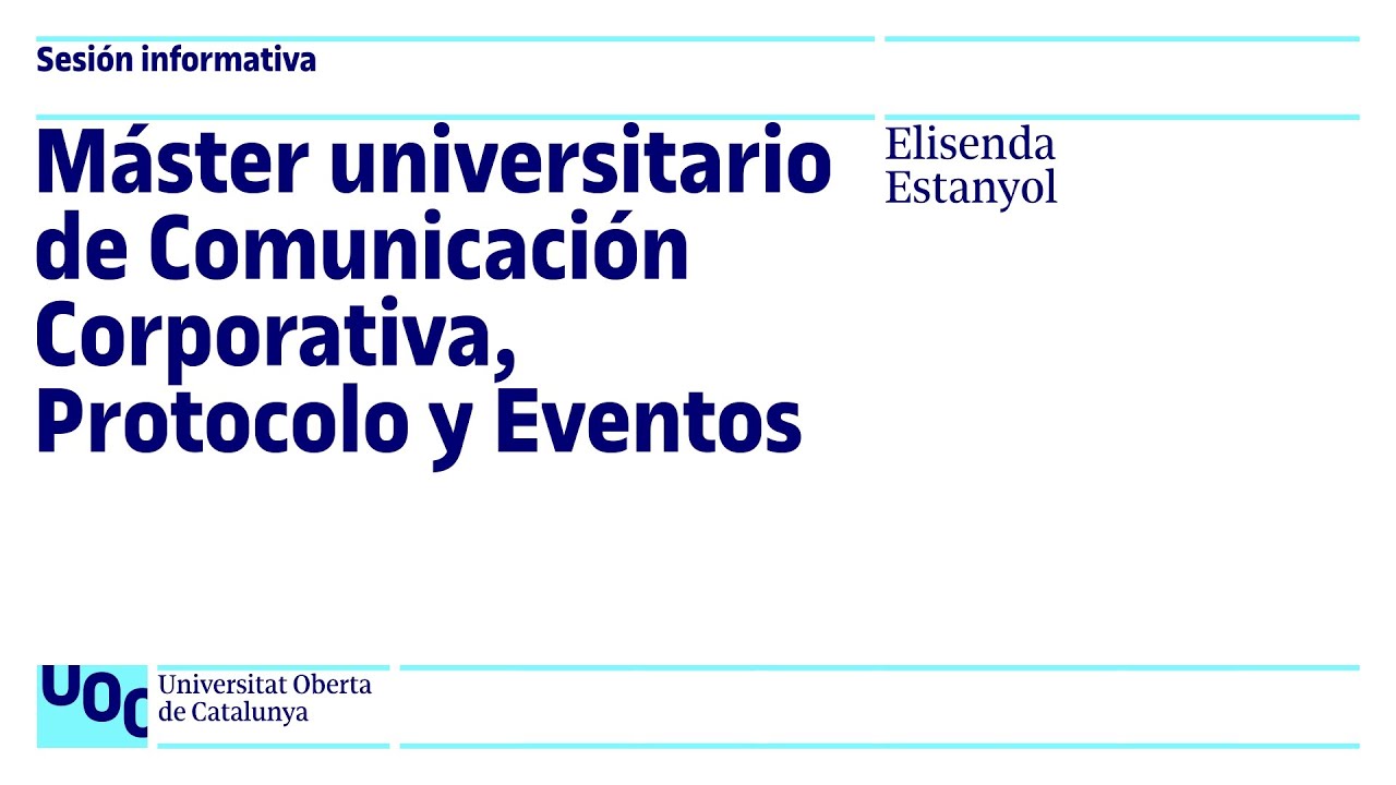 Máster universitario de Comunicación Corporativa, Protocolo y Eventos | Sesión Informativa UOC