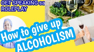 OETSpeaking ROLEPLAY  Sample for Nurse Alcoholism/How to give up drinking habits oet/Alcoholic pt.