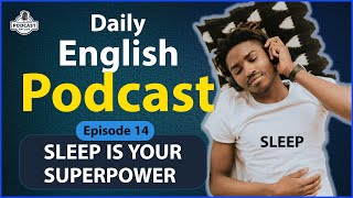 SLEEP IS YOUR SUPERPOWER | Episode 14