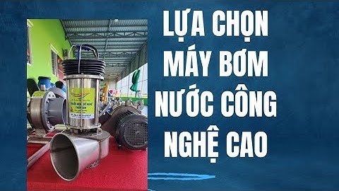 LỰA CHỌN MÁY BƠM NƯỚC PHÙ HỢP