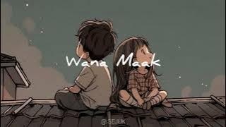 Wana Maak ~ [Speed Up] - Yang Lagi Viral [Tiktok]