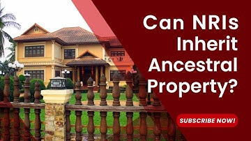 Can NRIs Inherit Ancestral Property