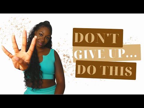 4 things to do WHEN YOU FEEL LIKE GIVING UP