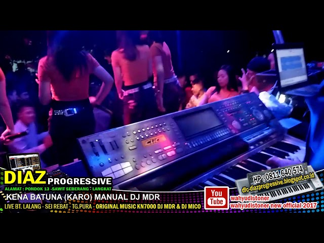 Ini Dia Master DJ Mdr DIAZ - Kena Batuna Keyboard KN7000 DIAZ PROGRESSIVE Maret 2018 class=