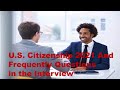 U.S. Citizenship 2021 And Frequently Questions in the Interview