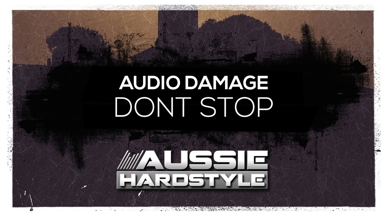 Watch Audio Damage - Dont Stop (Aussie Hardstyle/AH072) on YouTube Watch Audio Damage - Dont Stop (Aussie Hardstyle/AH072) on YouTube