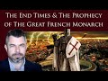 GREAT FRENCH MONARCH of the End Times: Who is he? 14 Prophecies