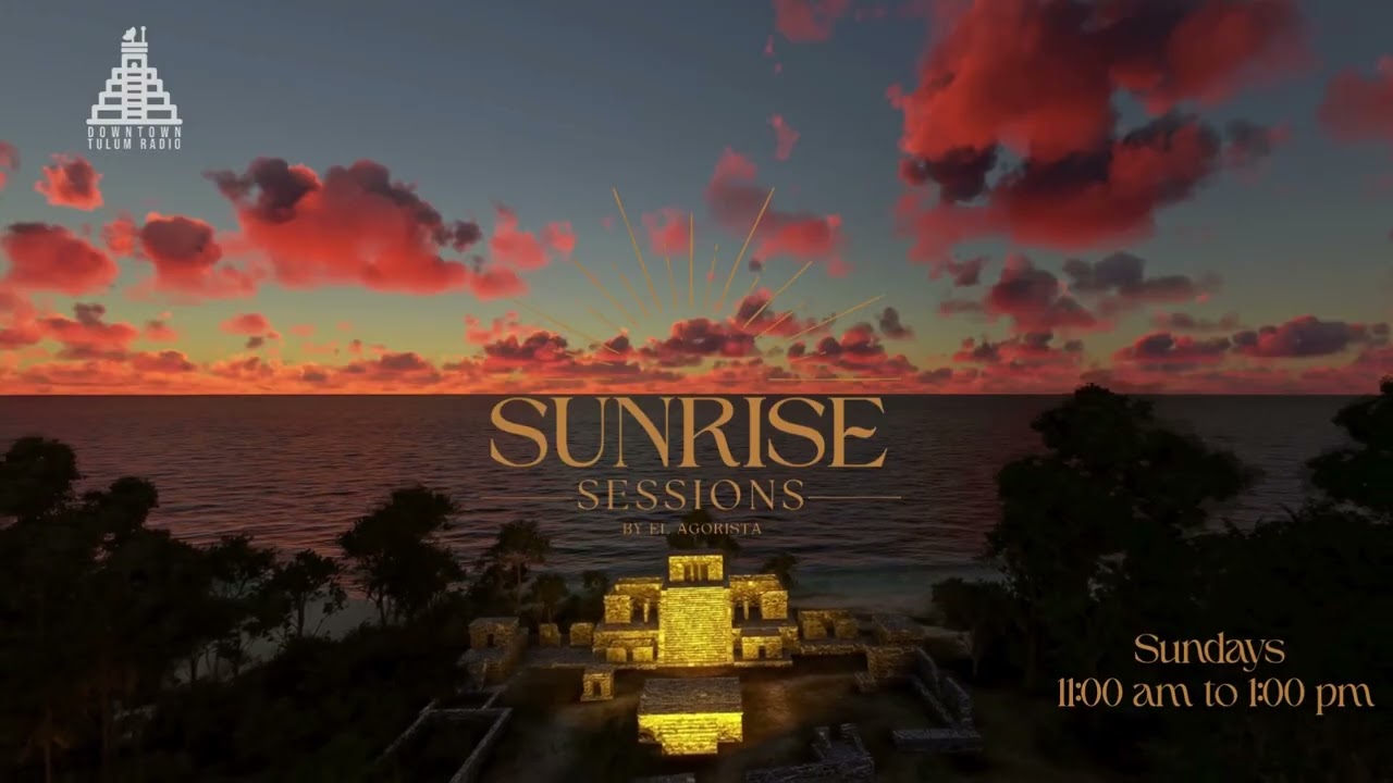 Agorista @ Downtown Tulum Radio (Sunrise Sessions)
