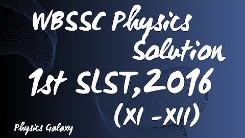 WBSSC Physics Solution|SLST -2016|Class XI-XII|@physicsgalaxy1537 #wbslst #wbslst2025 #wbssc