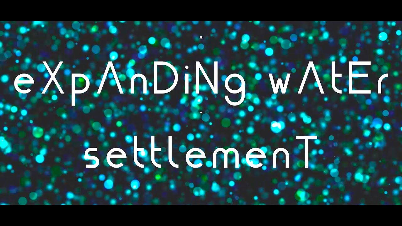 "settlemenT" by eXpAnDiNg wAtEr