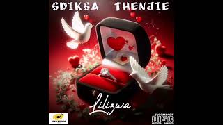 Sdiksa U0026 Thenjie  Lilizwa