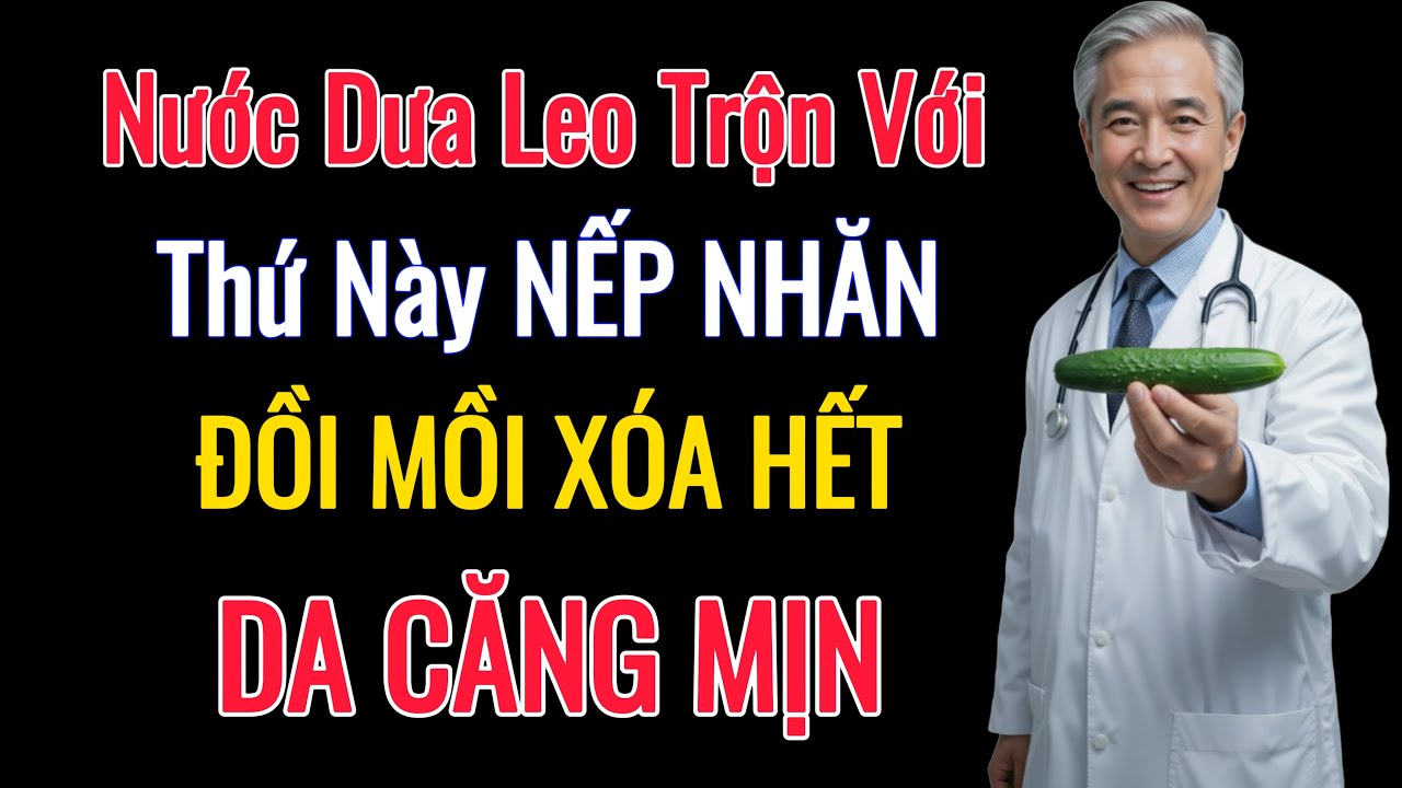 Bí Quyết Trẻ Hóa Da Tại Nhà Bằng Dưa Leo – Xóa Nếp Nhăn, Mờ Đồi Mồi, Da Căng Mịn Như 20
