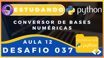 Como Utilizar Base de Conversão Com Python Para Binário, Octal e Hexadecimal - Estudando Python #050
