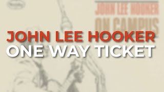 John Lee Hooker - One Way Ticket (Official Audio)