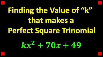 Perfect Square Trinomials - Finding k