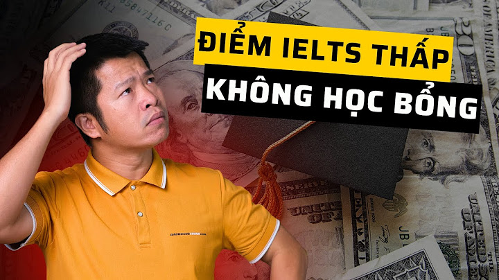 Ielts bao nhiêu để xin học bổng năm 2024