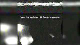 DREW THE ARCHITECT x BONES — «EROSION»