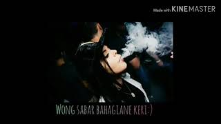 Wong sabar bahagiane keri