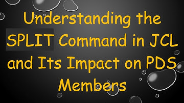 Understanding the SPLIT Command in JCL and Its Impact on PDS Members