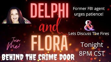 The Delphi Murders and Flora - Live - Former FBI Agent Urges Patience