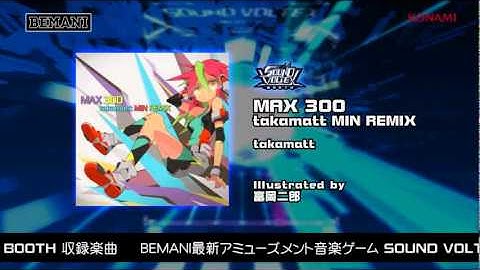 【SOUND VOLTEX BOOTH】MAX 300　takamatt MIN REMIX / takamatt
