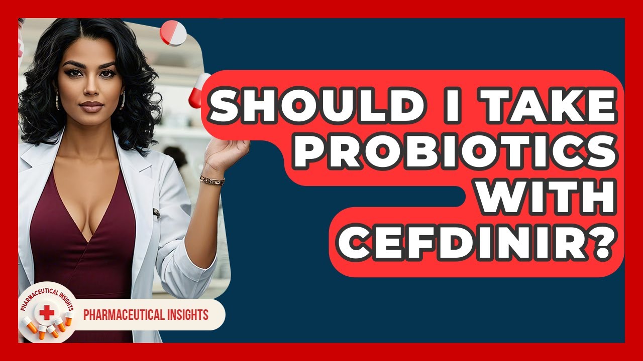 Should I Take Probiotics With Cefdinir? - Pharmaceutical Insights