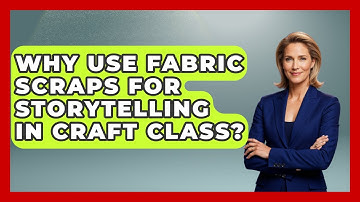 Why Use Fabric Scraps For Storytelling In Craft Class? - Your Crafty Classroom