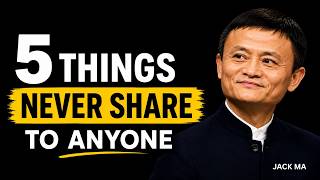 5 Things You Must Keep Private in Life || Jack Ma Motivational speech || by MINDSET POWER TV
