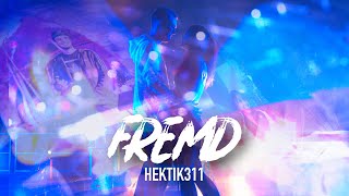 HEKTIK311 - Fremd (Prod. by RΛUL x MXS Beats) [Official 4K Video]