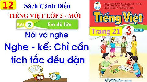 Tiếng Việt lớp 3 sách Cánh Diều| Nói và nghe Kể chuyện Chỉ cần tích tắc đều đặn|Bài 2 Em đã lớn| #12